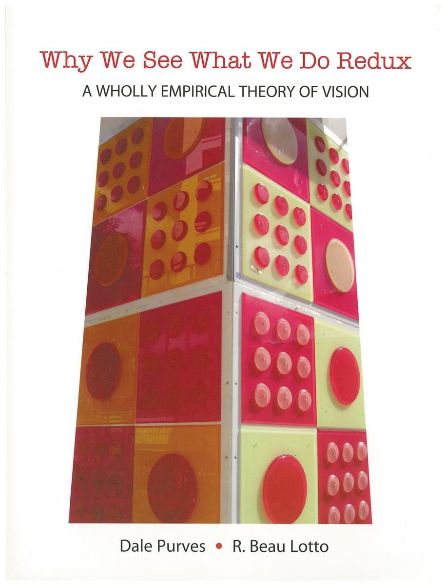 Why we see what we do redux : a wholly empirical theory of vision / Dale Purves and R. Lotto cover