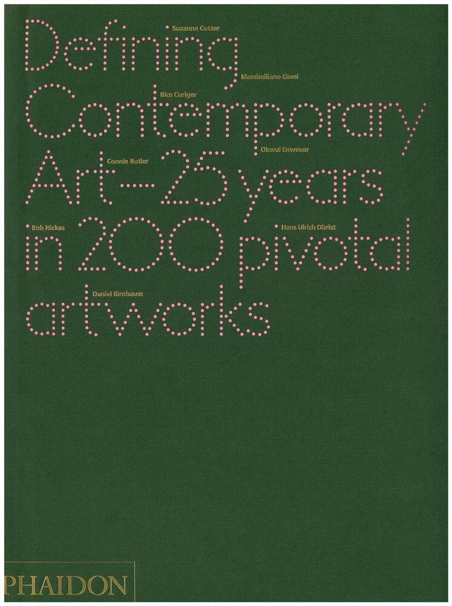 Defining contemporary art : 25 years in 200 pivotal artworks cover