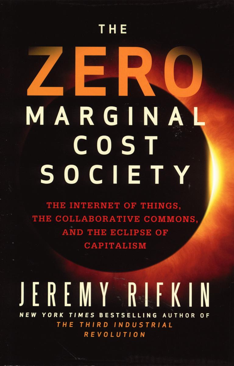 The zero marginal cost society : the internet of things, the collaborative commons, and the eclipse of capitalism cover