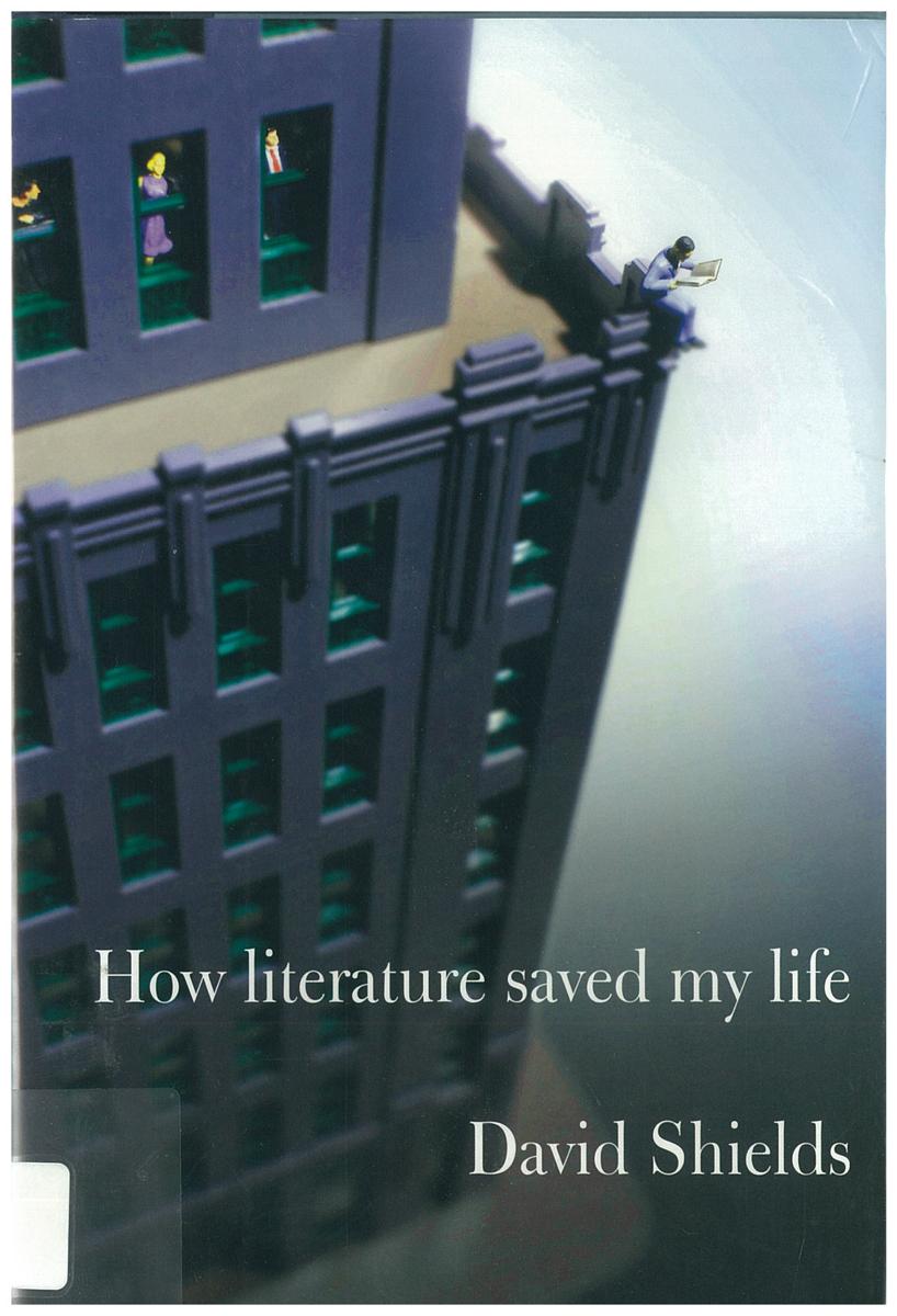 How literature saved my life / David Shields cover