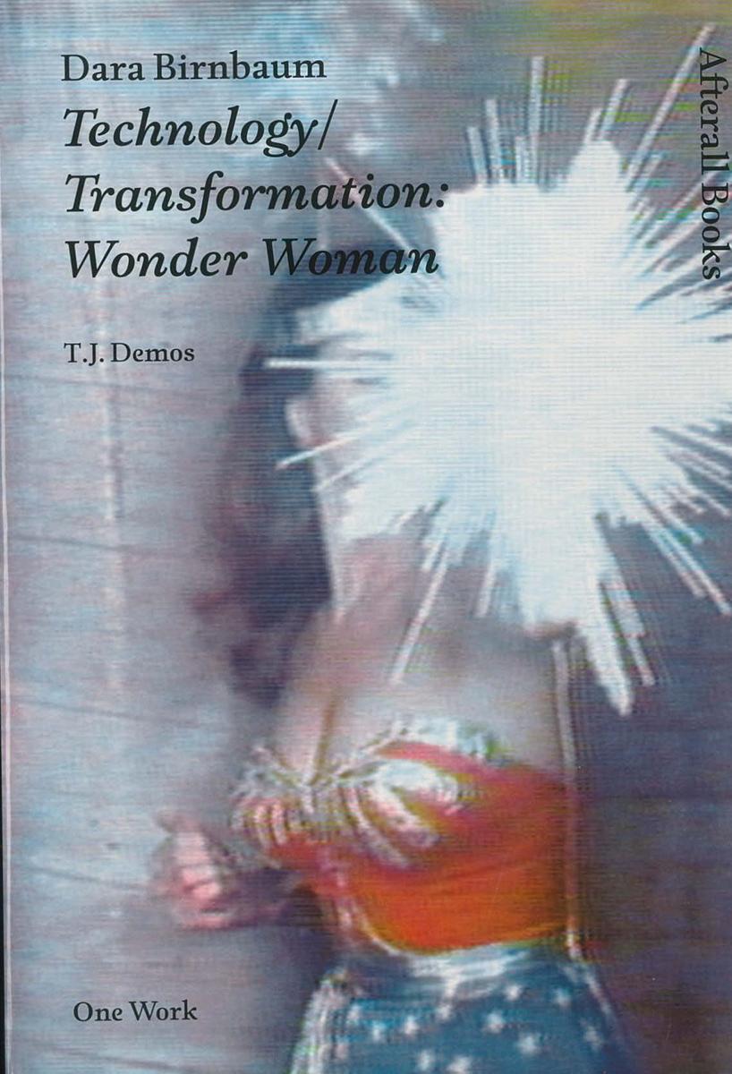 Dara Birnbaum : Technology/Transformation: Wonder Woman cover