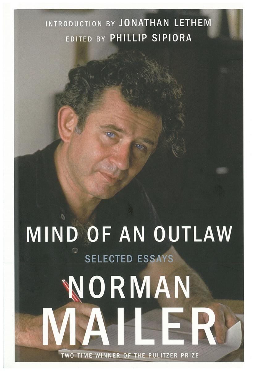 Mind of an outlaw : selected essays / Norman Mailer cover