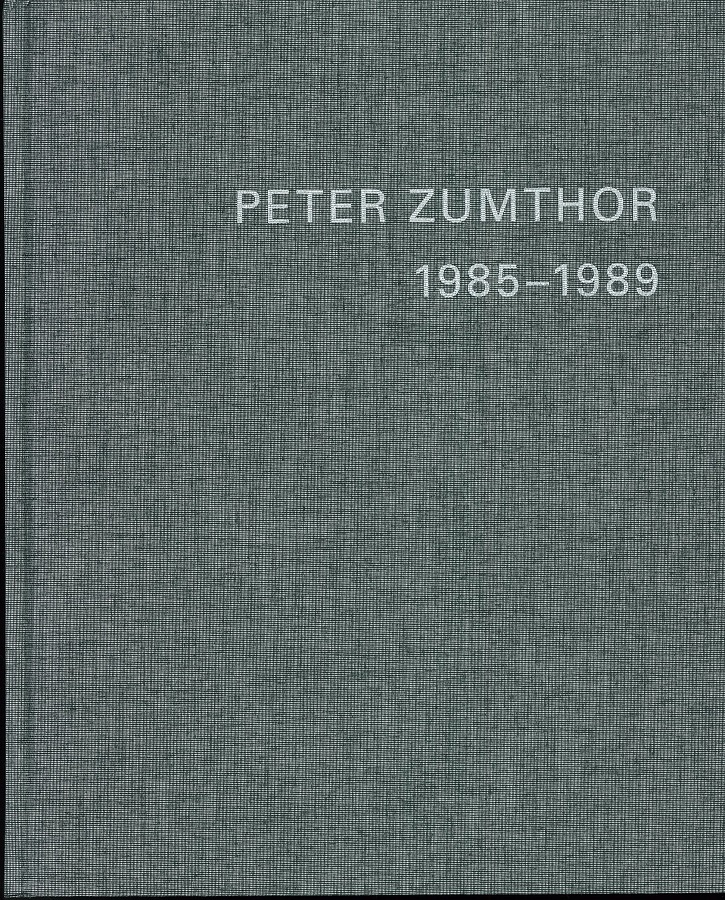 Peter Zumthor 1985-1989 : buildings and projects volume 1 cover