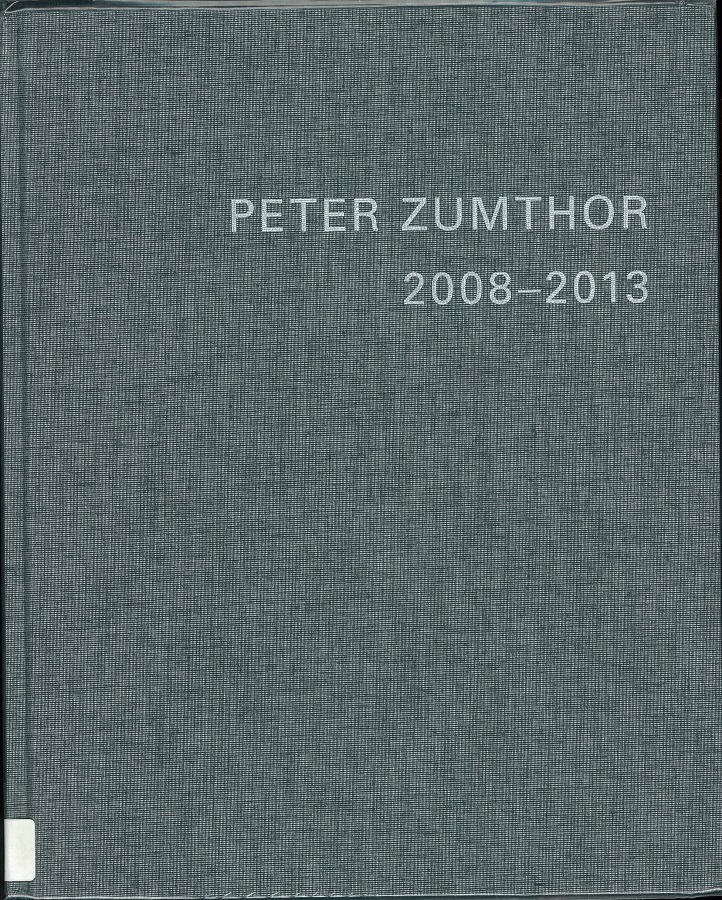 Peter Zumthor 2008-2013 : buildings and projects volume 5 cover