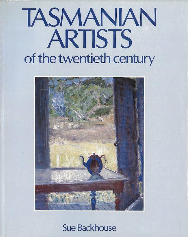 Tasmanian artists of the twentieth century: painters, sculptors, printmakers and photographers 1900-1985 cover