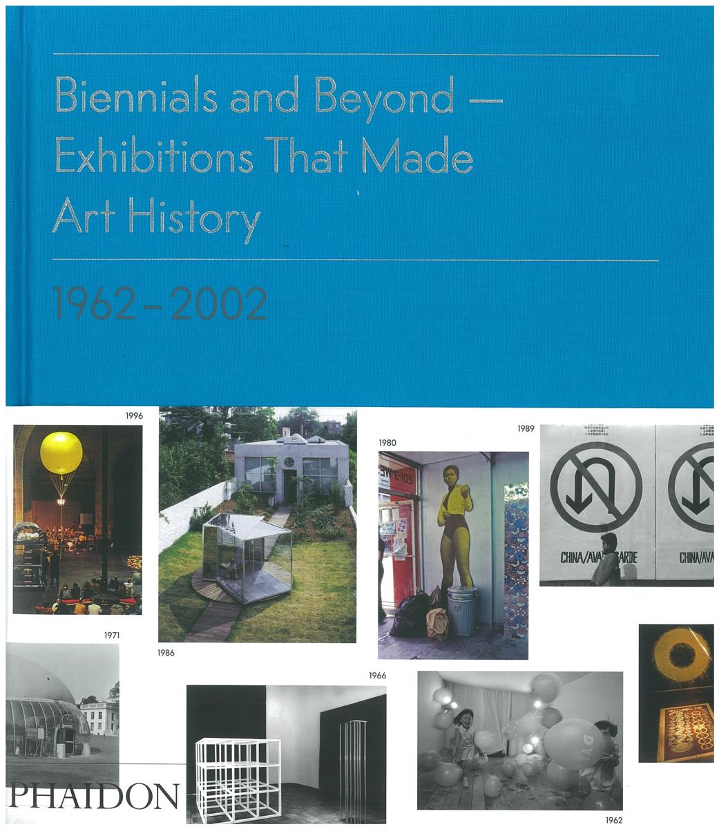Biennials and beyond - exhibitions that made art history : [volume II] 1962-2002 cover