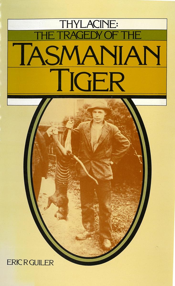 Thylacine : the tragedy of the Tasmanian tiger cover