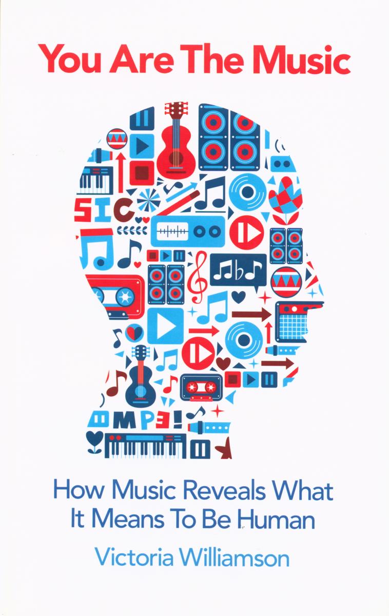 You are the music : how the music reveals what it means to be human / Victoria Williamson cover