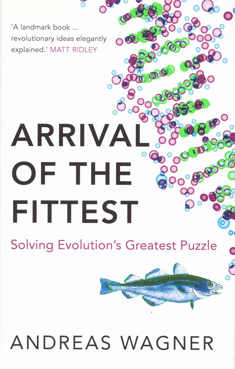 Arrival of the fittest : solving evolution's greatest puzzle cover