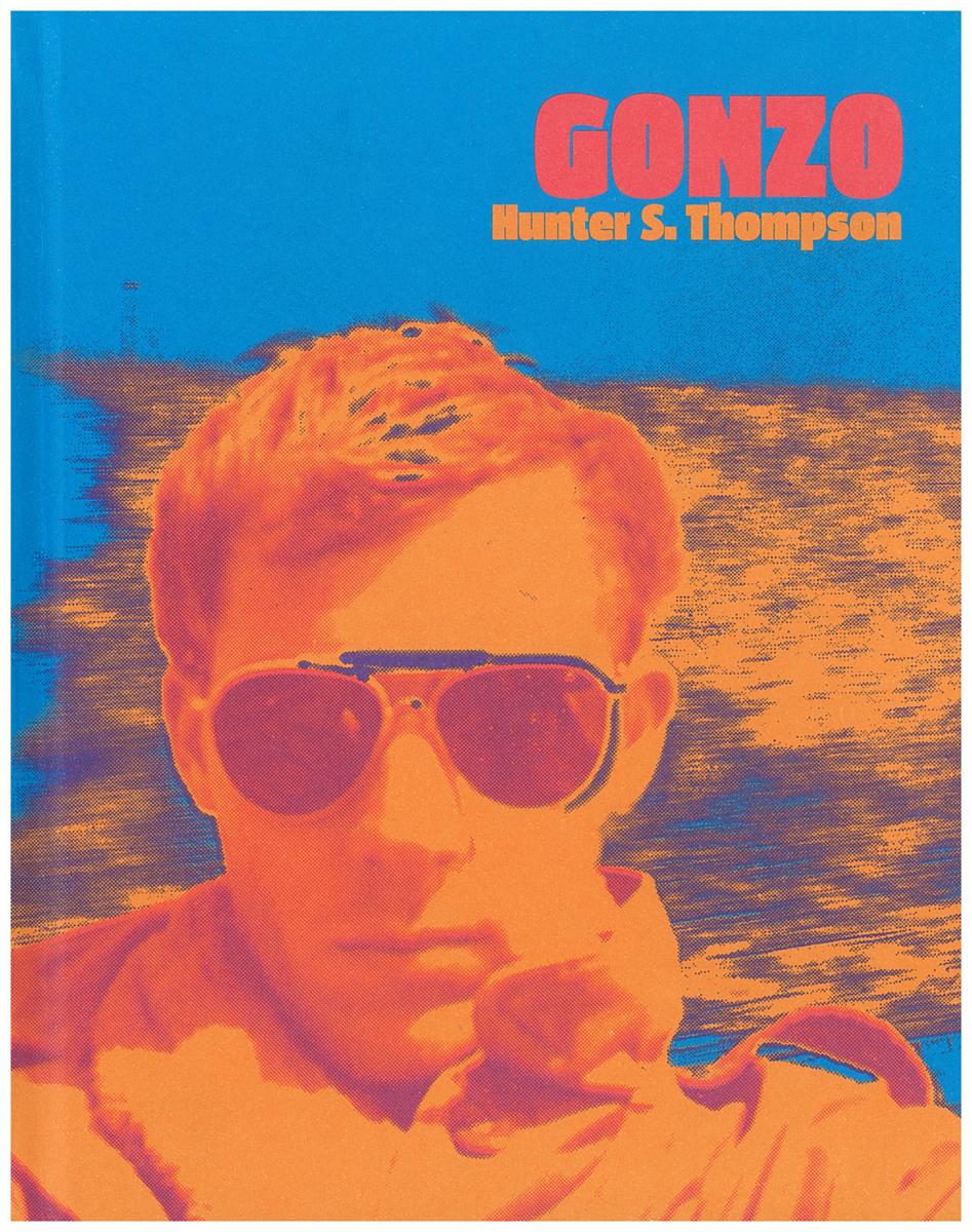 Gonzo /​ Hunter S. Thompson ; [introduction by Johnny Depp ; edited by Steve Crist and Laila Nabulsi] cover