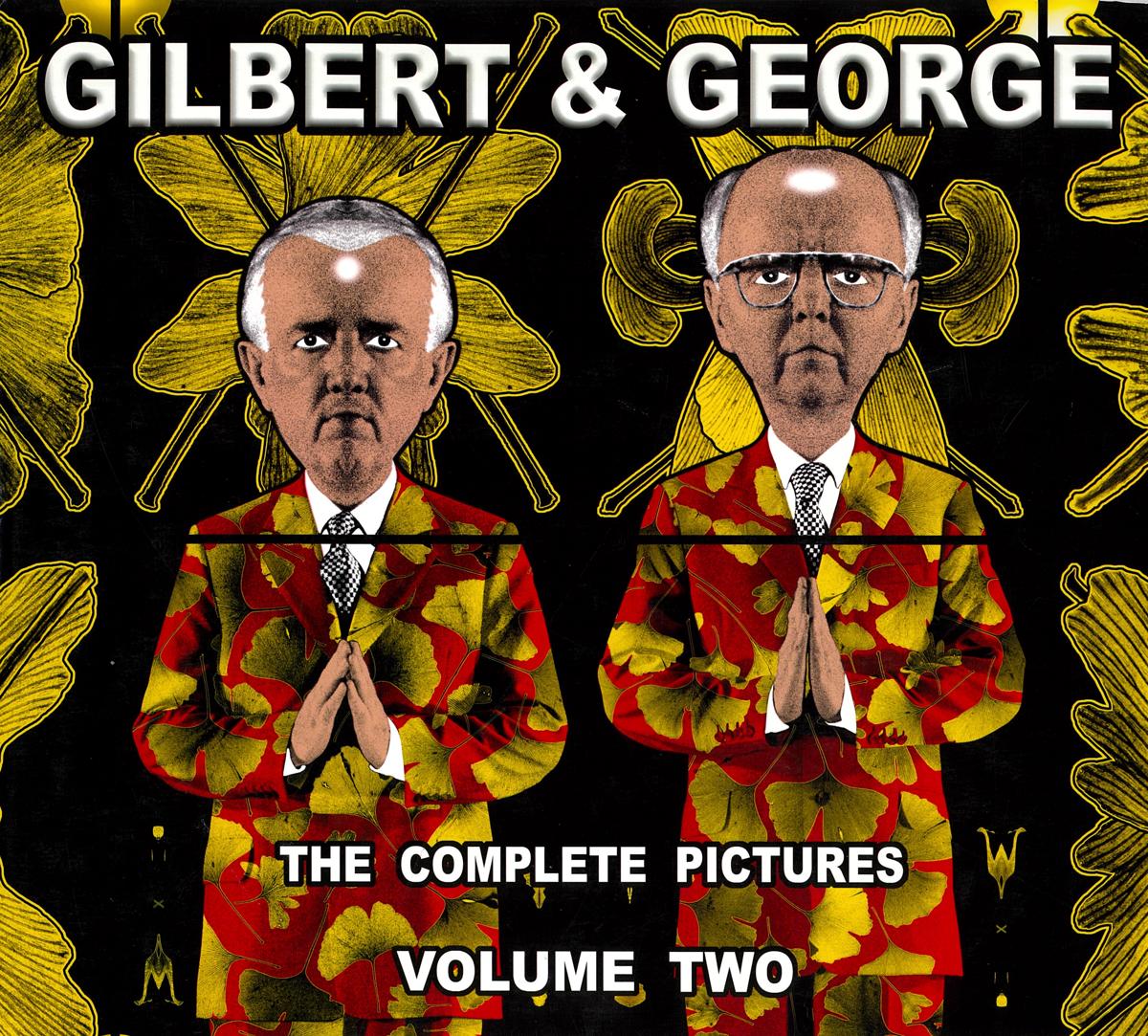 Gilbert & George : the complete pictures 1971-2005 : volume 2 1988-2005 cover