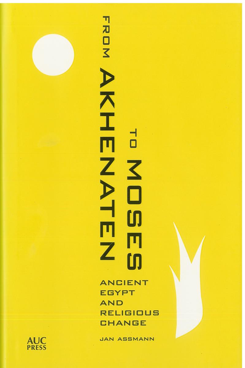 From Akhenaten to Moses : ancient Egypt and religious change cover