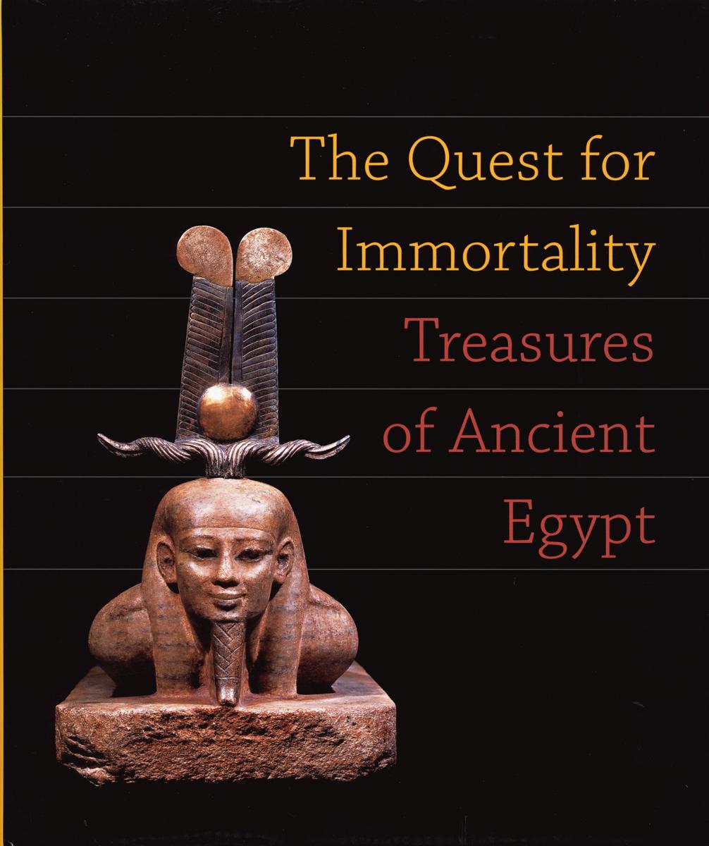 The quest for immortality : treasures of ancient Egypt cover