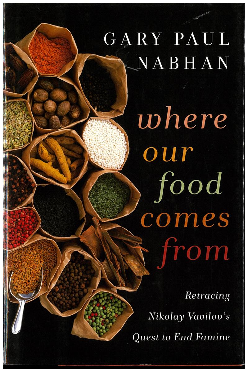 Where our food comes from : retracing Nikolay Vavilov's quest to end famine / Gary Paul Nabhan cover