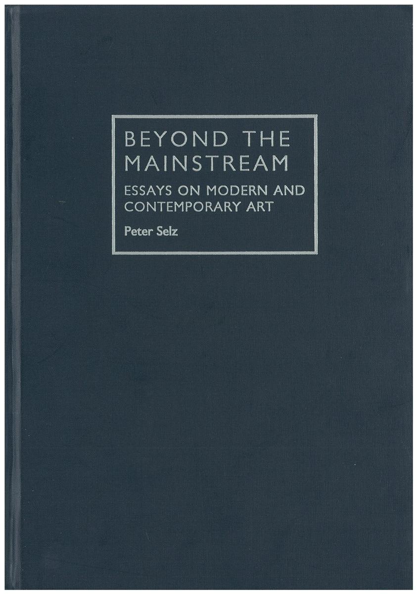 Beyond the mainstream : essays on modern and contemporary art cover