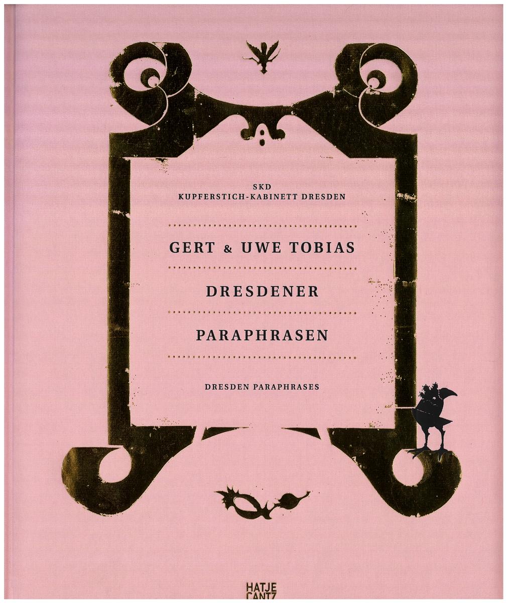 Gert & Uwe Tobias : Dresdener Paraphrasen = Dresden paraphrases / Herausgeber: Michael Hering cover