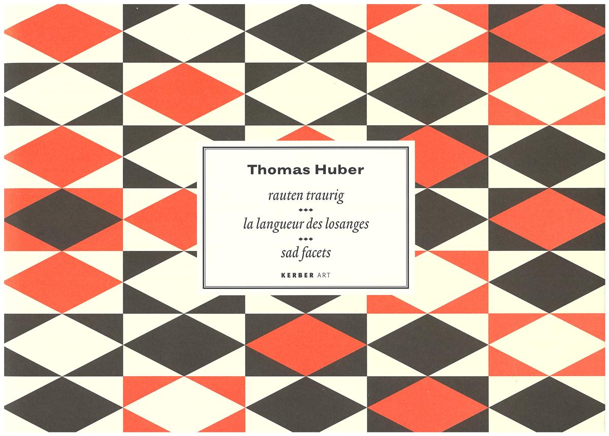 Thomas Huber : sad facets = rauten traurig = la langueur des losanges cover