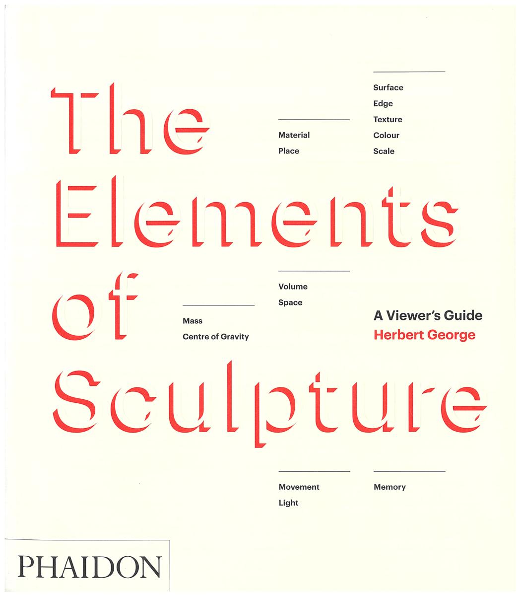 The elements of sculpture : a viewer's guide / Herbert George cover