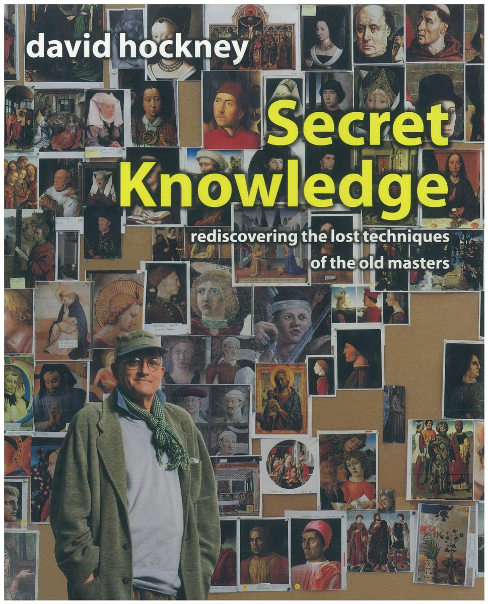 Secret knowledge : rediscovering the lost techniques of the Old Masters / David Hockney cover