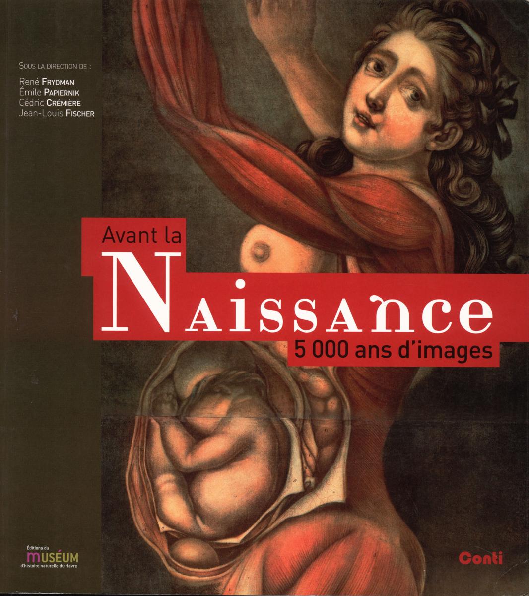 Avant la naissance : 5000 ans d'images / sous la direction de Rene Frydman, Emile Papiernik, Cedric Cremiere, Jean-Louis Fischer cover