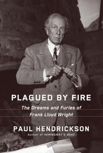 Plagued by fire : the dreams and furies of Frank Lloyd Wright spine