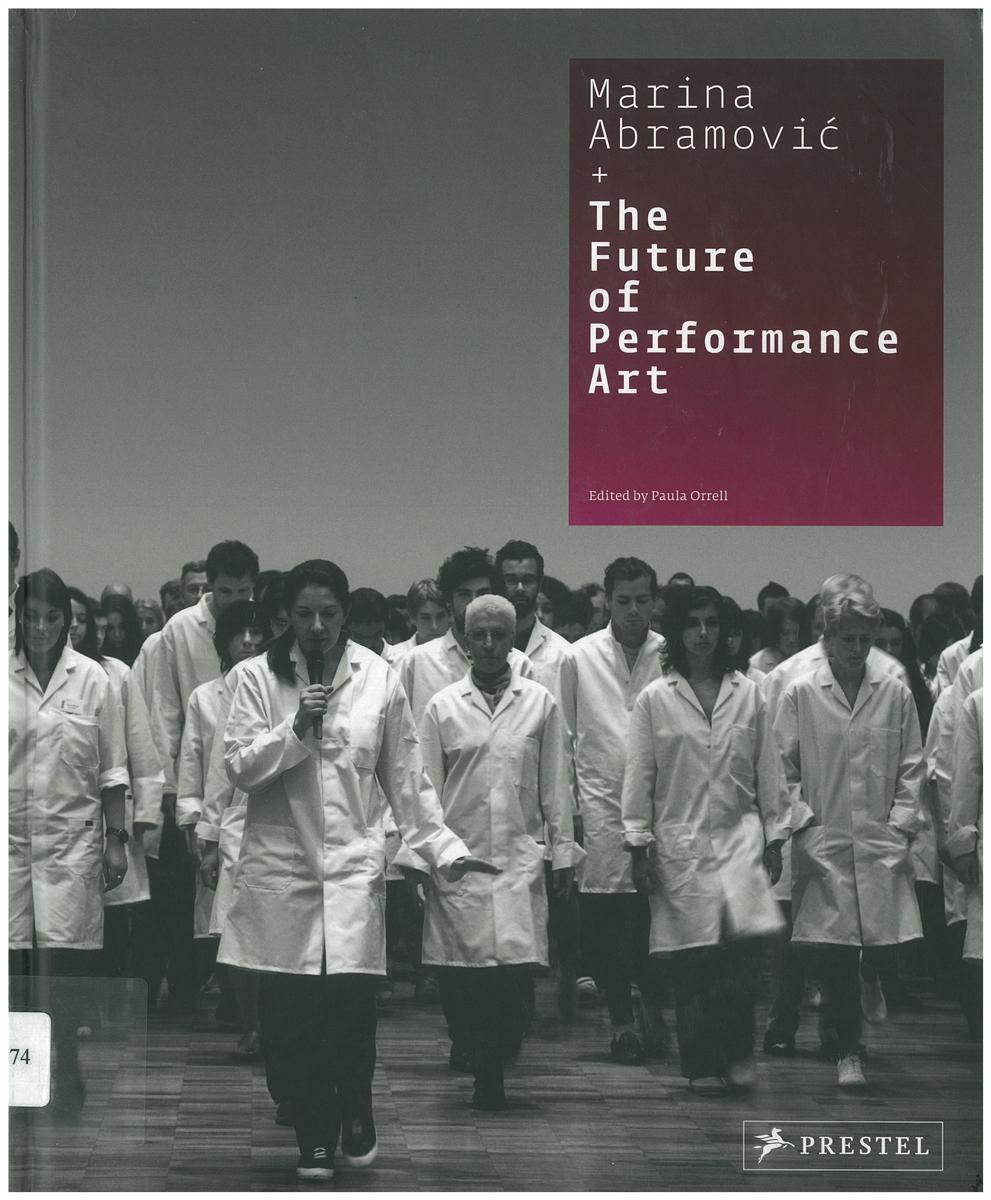 Marina Abramovic the future of performance art / edited by Paula Orrell, with contributions by Maria Balshaw [and 9 others] cover