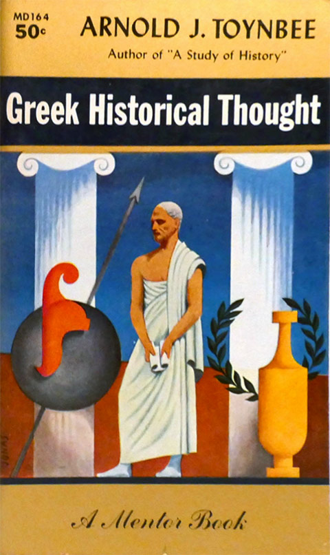 Greek historical thought : from Homer to the age of Heraclitus / introduction and translation by Arnold J. Toynbee ; with two pieces newly translated by Gilbert Murray cover