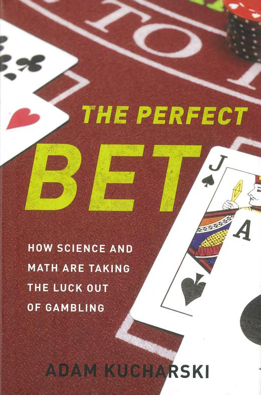 The perfect bet : how science and math are taking the luck out of gambling / Adam Kucharski cover