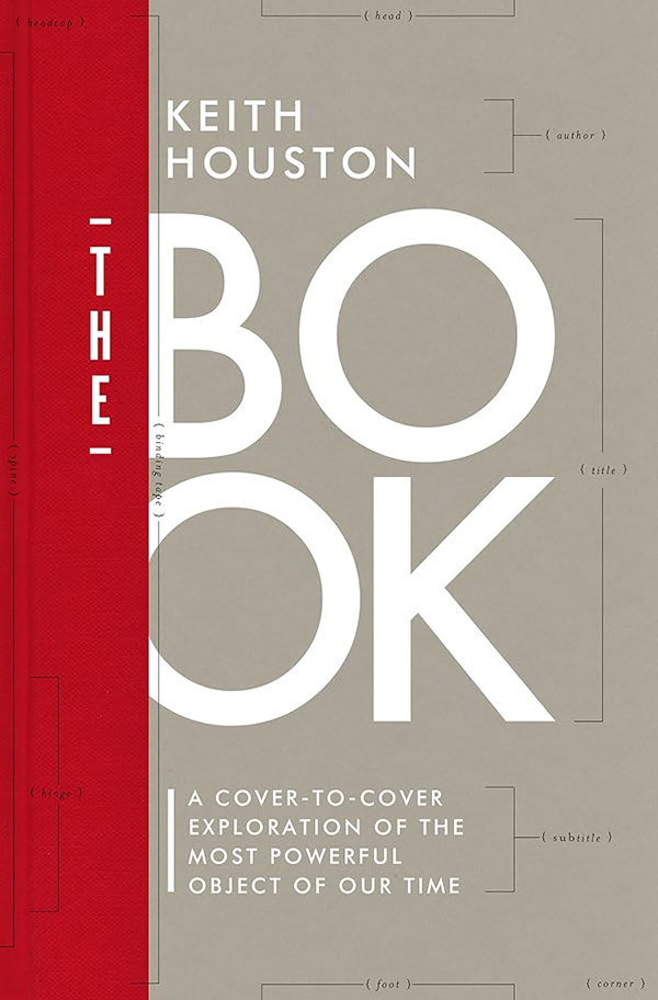 The book : a cover-to-cover exploration of the most powerful object of our time / Keith Houston cover