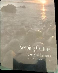 Keeping culture : Aboriginal Tasmania / edited by Amanda Jane Reynolds ; photography by Dean McNicoll live cover