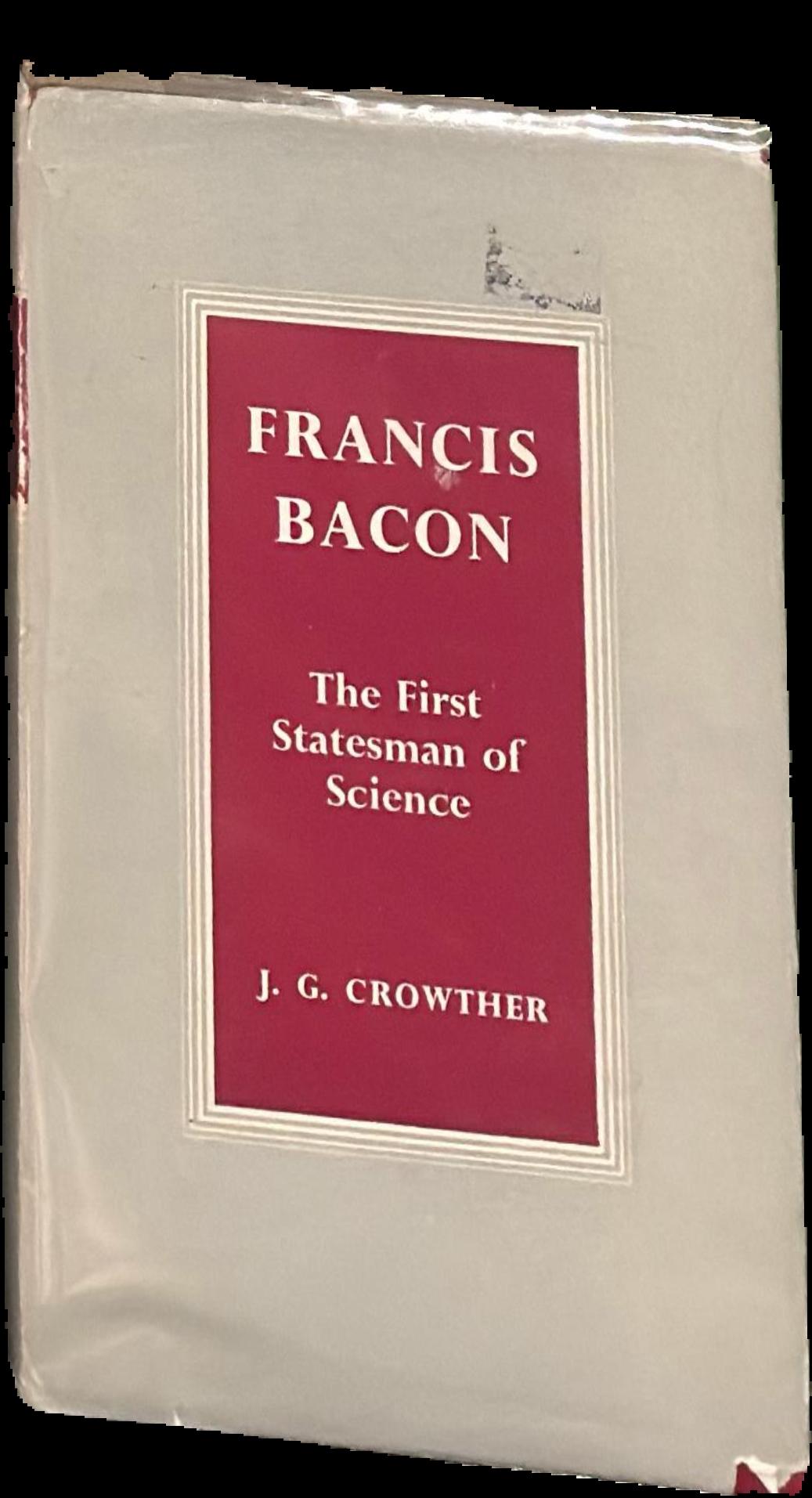 Francis Bacon : the first statesman of science / by J. G. Crowther live cover
