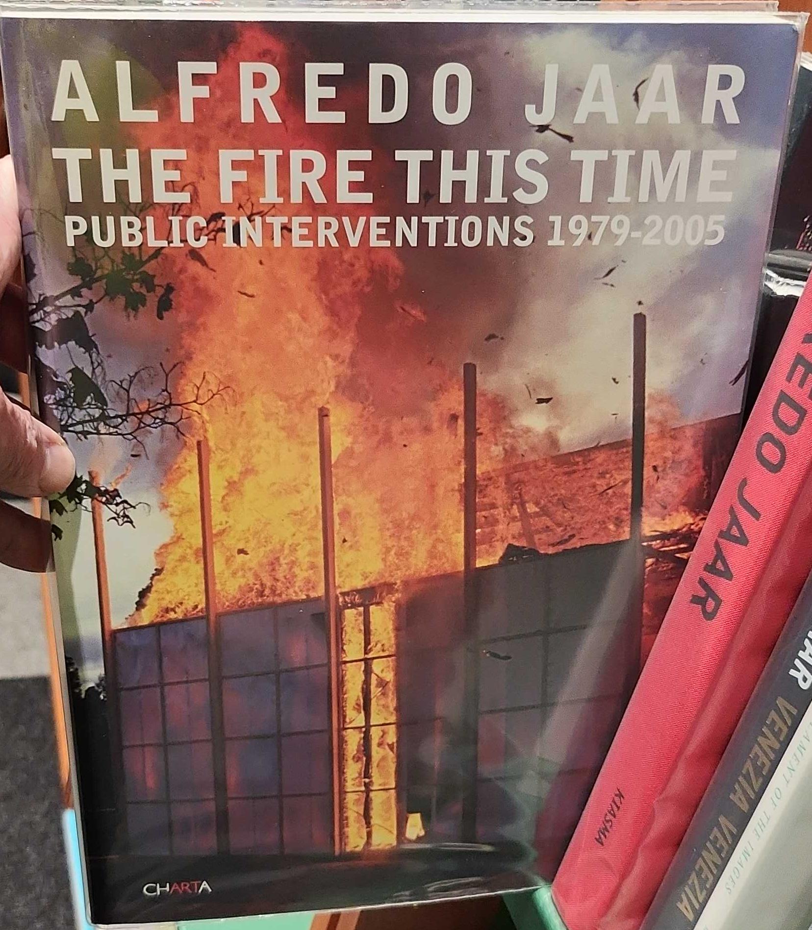 Alfredo Jaar : the fire this time : public interventions 1979-2005 live cover