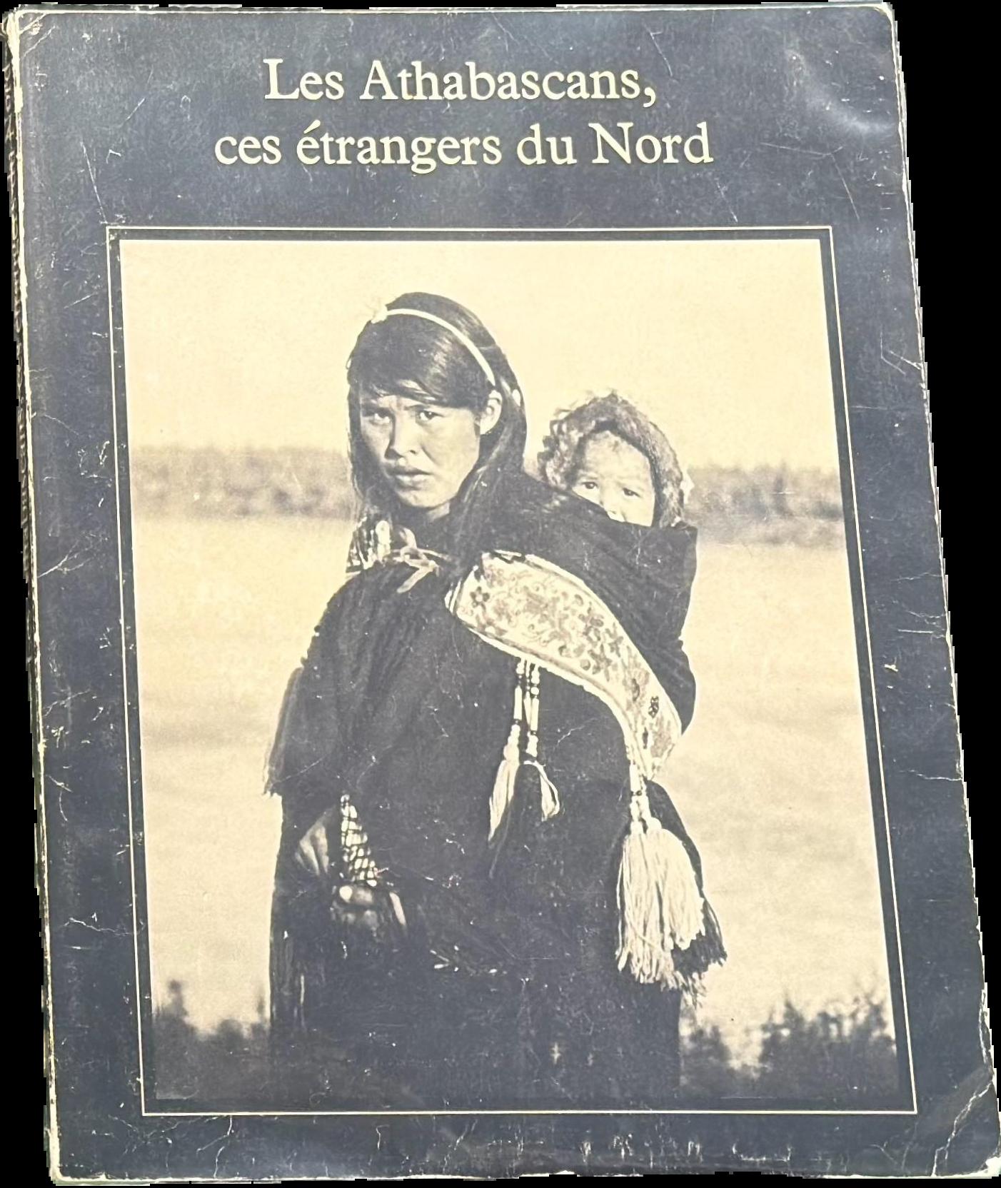 Les Athabascans, ces étrangers du Nord : une exposition itinérante formée des collections du Musée national de l'Homme (Canada) et du Royal Scottish Museum live cover