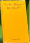 Gordon Bennett : be polite / [curated by Aileen Burns and Johan Lundh] live cover
