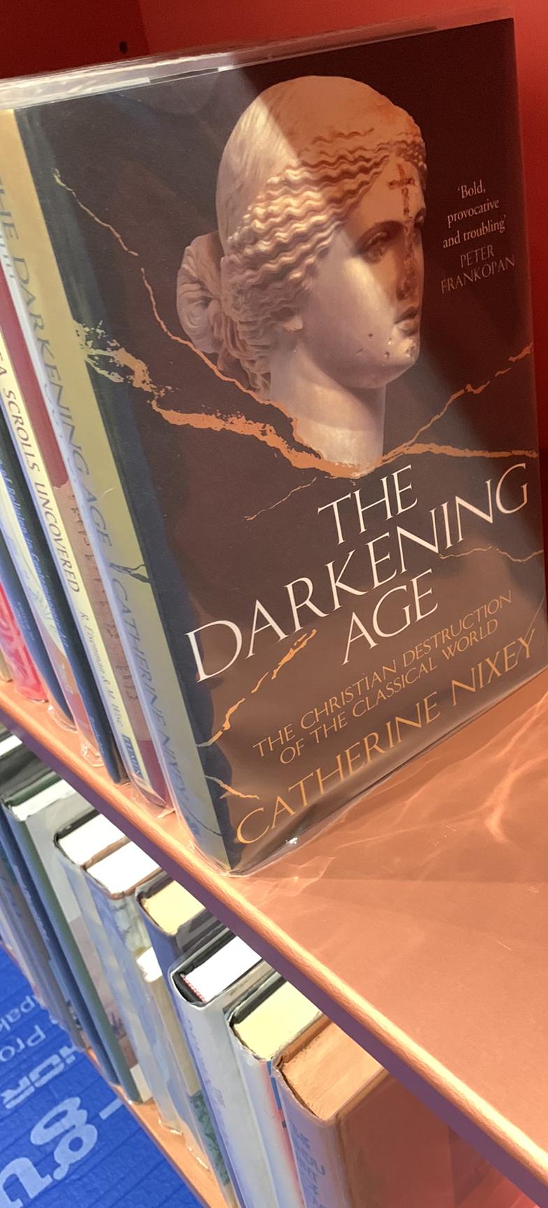 The darkening age : the Christian destruction of the classical world / Catherine Nixey live cover