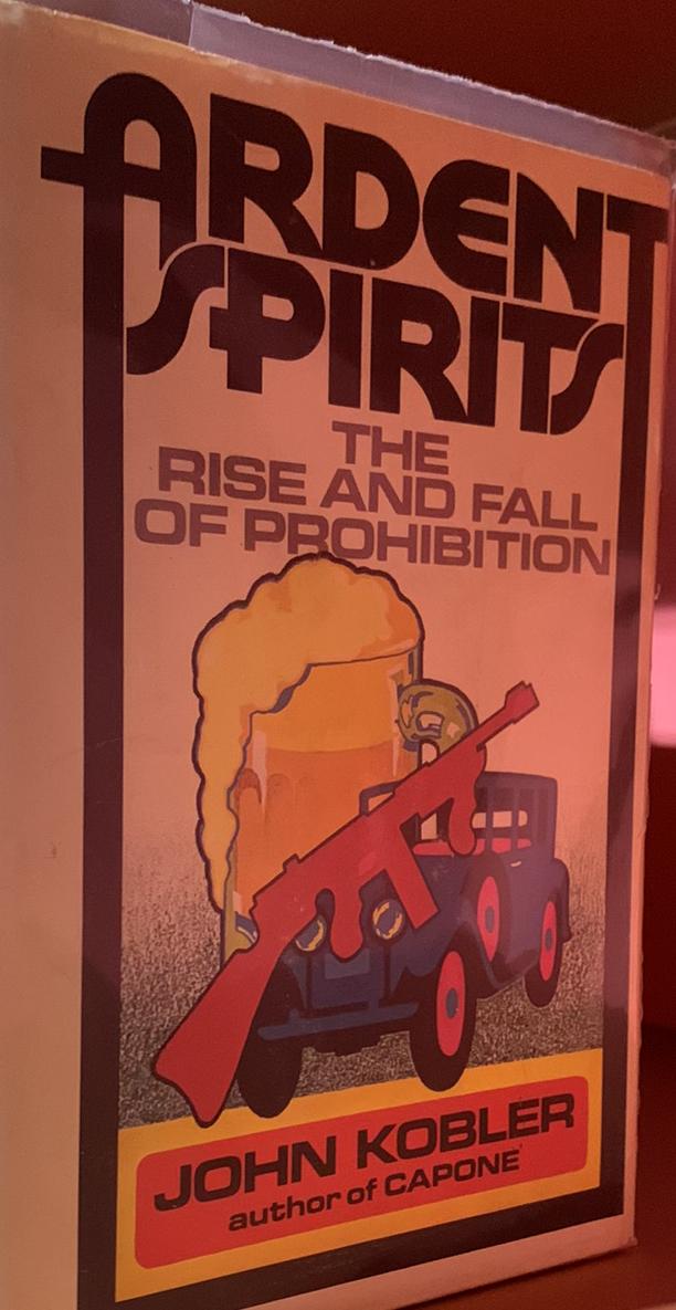 Ardent spirits : the rise and fall of prohibition / John Kobler live cover