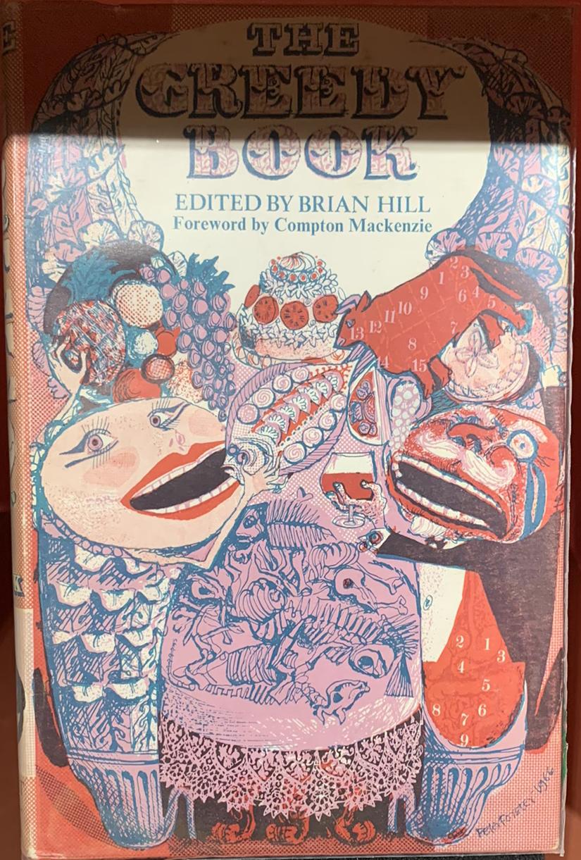 The greedy book : (a feast for the eyes) / compiled by Brian Hill ; foreword by Compton Mackenzie ; illustrated by Peter Forster live cover