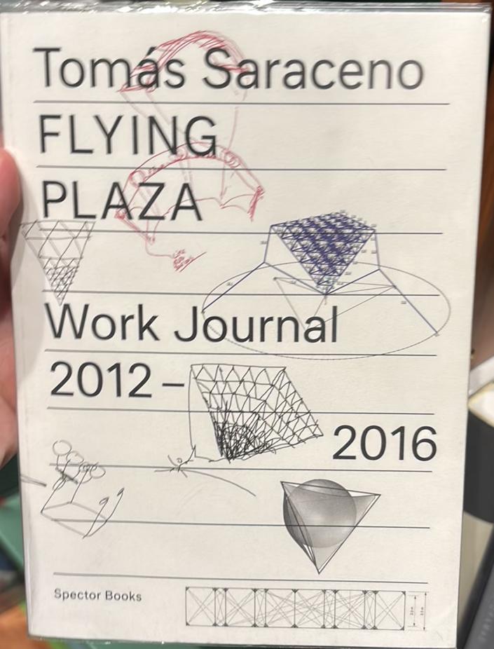 Flying plaza : work journal 2012-16, the artistic practice of Studio Tomás Saraceno / [edited by Philipp Oswalt] live cover