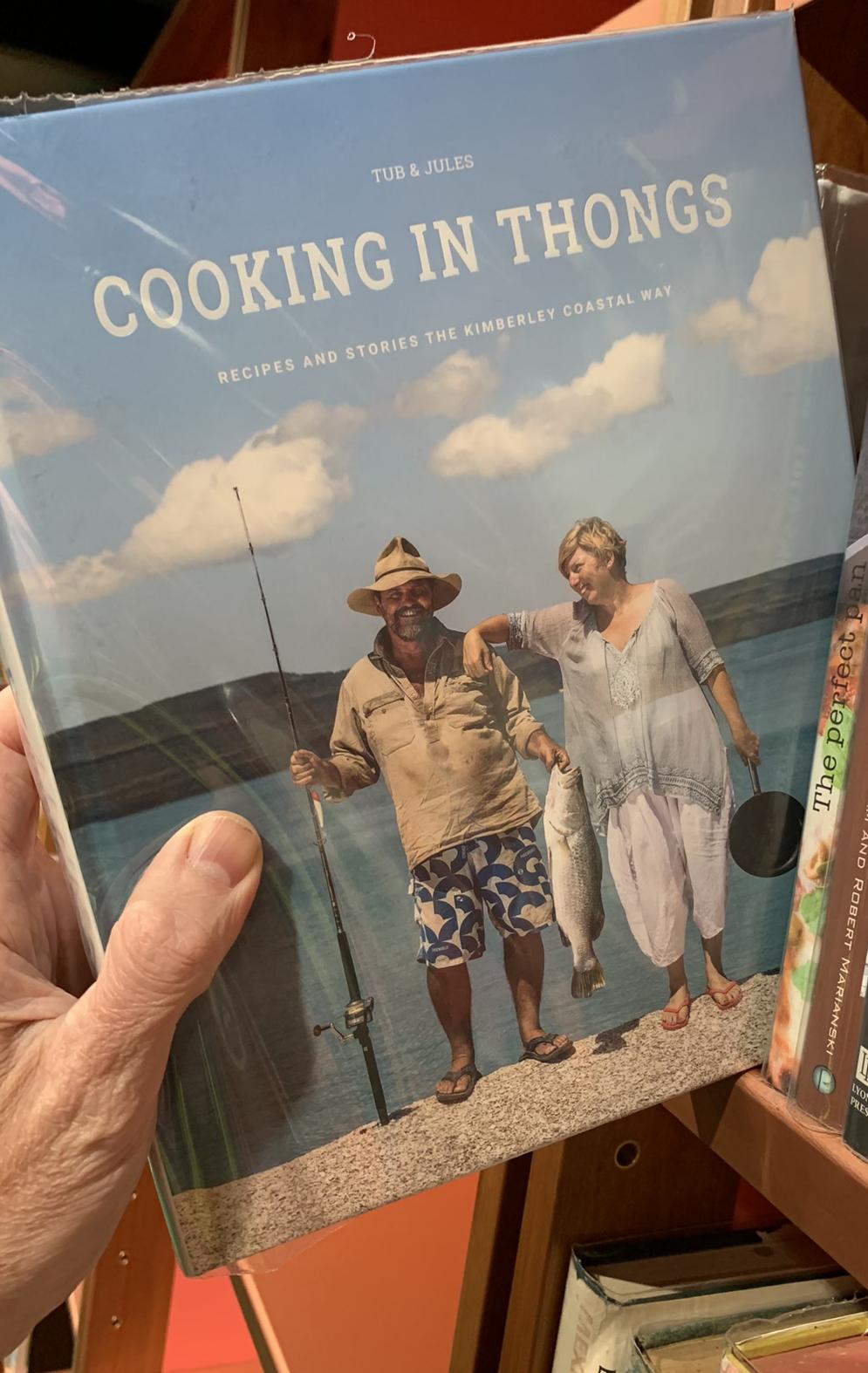 Cooking in thongs : recipes and stories the Kimberley Coastal way / Tub and Jules live cover