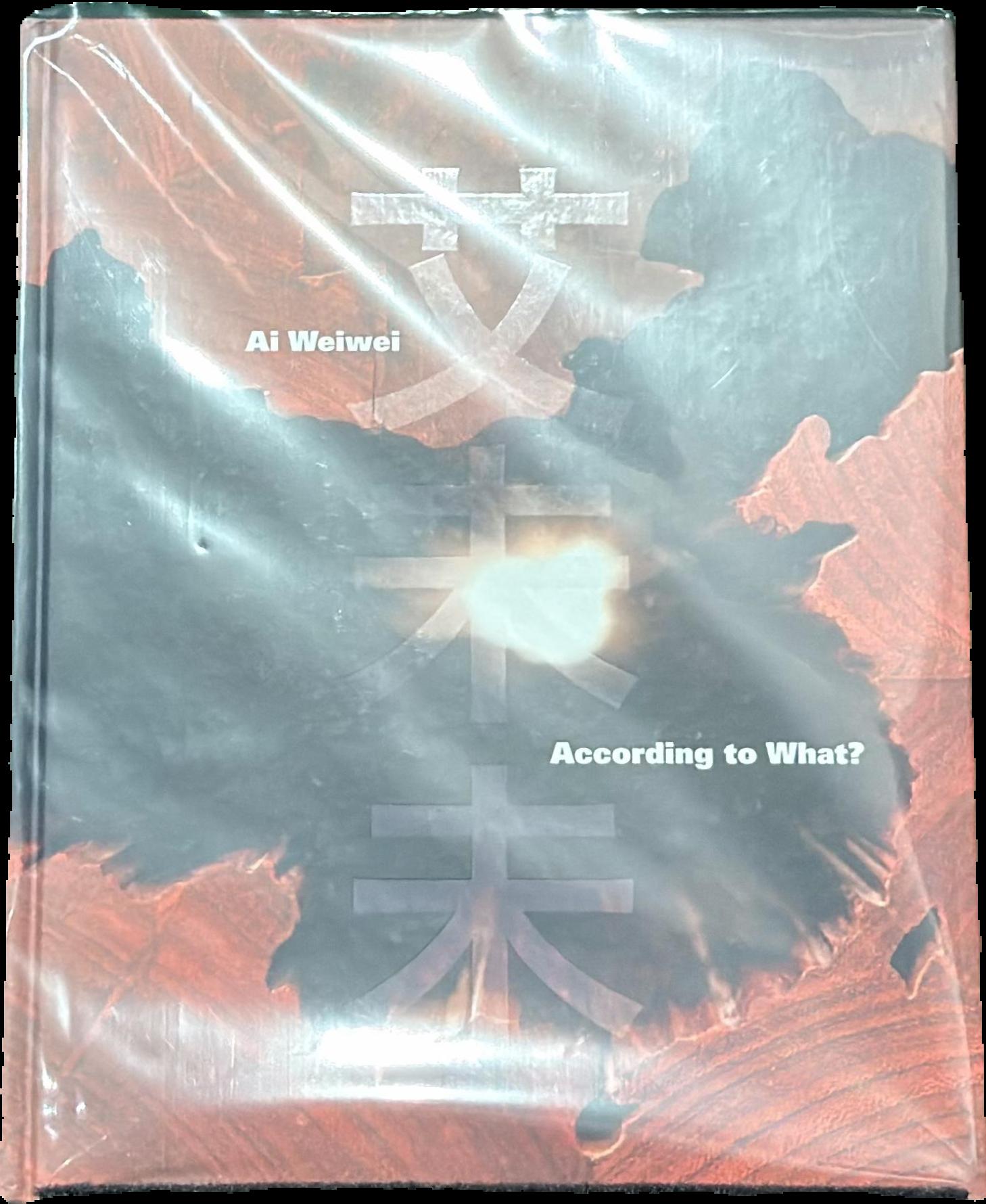 Ai Weiwei : according to what? [editor, Deborah E. Horowitz] live cover