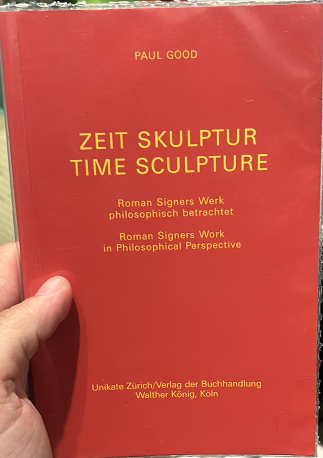 Time sculpture : Roman Signer's work in philosophical perspective = Zeit skulptur : Roman Signers werk philosophisch betrachtet / Paul Good live cover