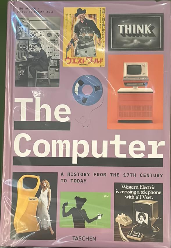 The computer : a history from the 17th century to today / Jens Muller ; editor, Julius Wiedemann live cover