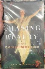Chasing beauty : the life of Isabella Stewart Gardner live cover