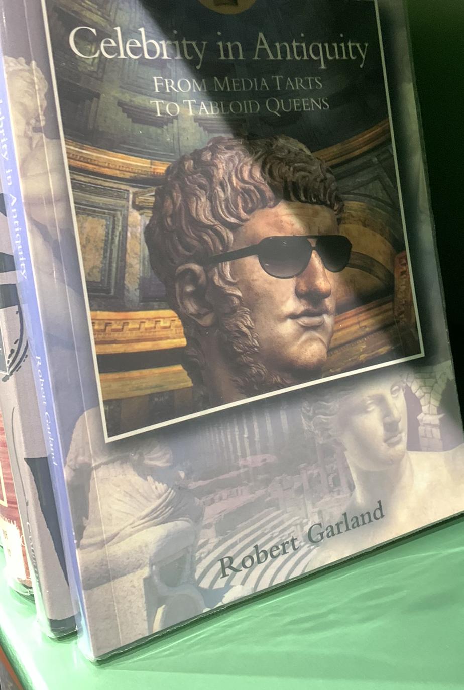 Celebrity in antiquity : from media tarts to tabloid queens / Robert Garland live cover