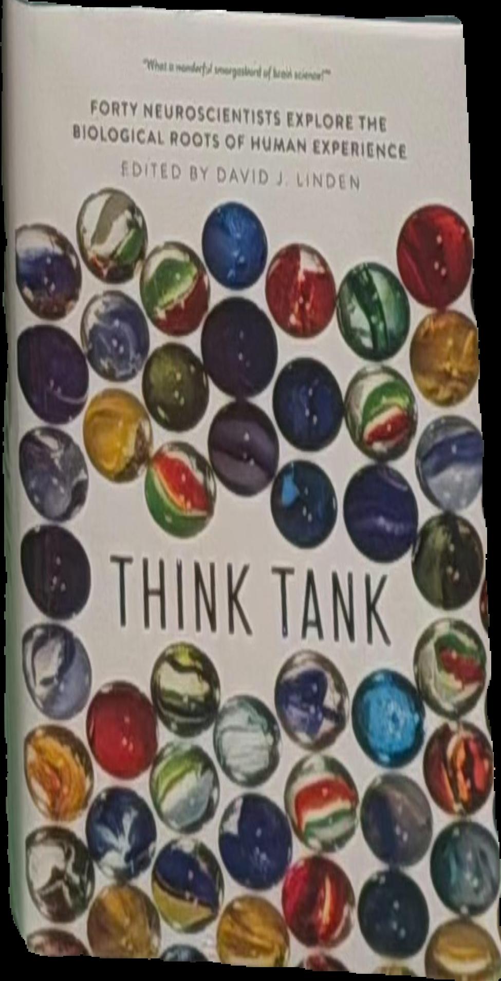 Think tank : forty neuroscientists explore the biological roots of human experience live cover