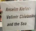 Anselm Kiefer : Velimir Chlebnikov and the sea live cover