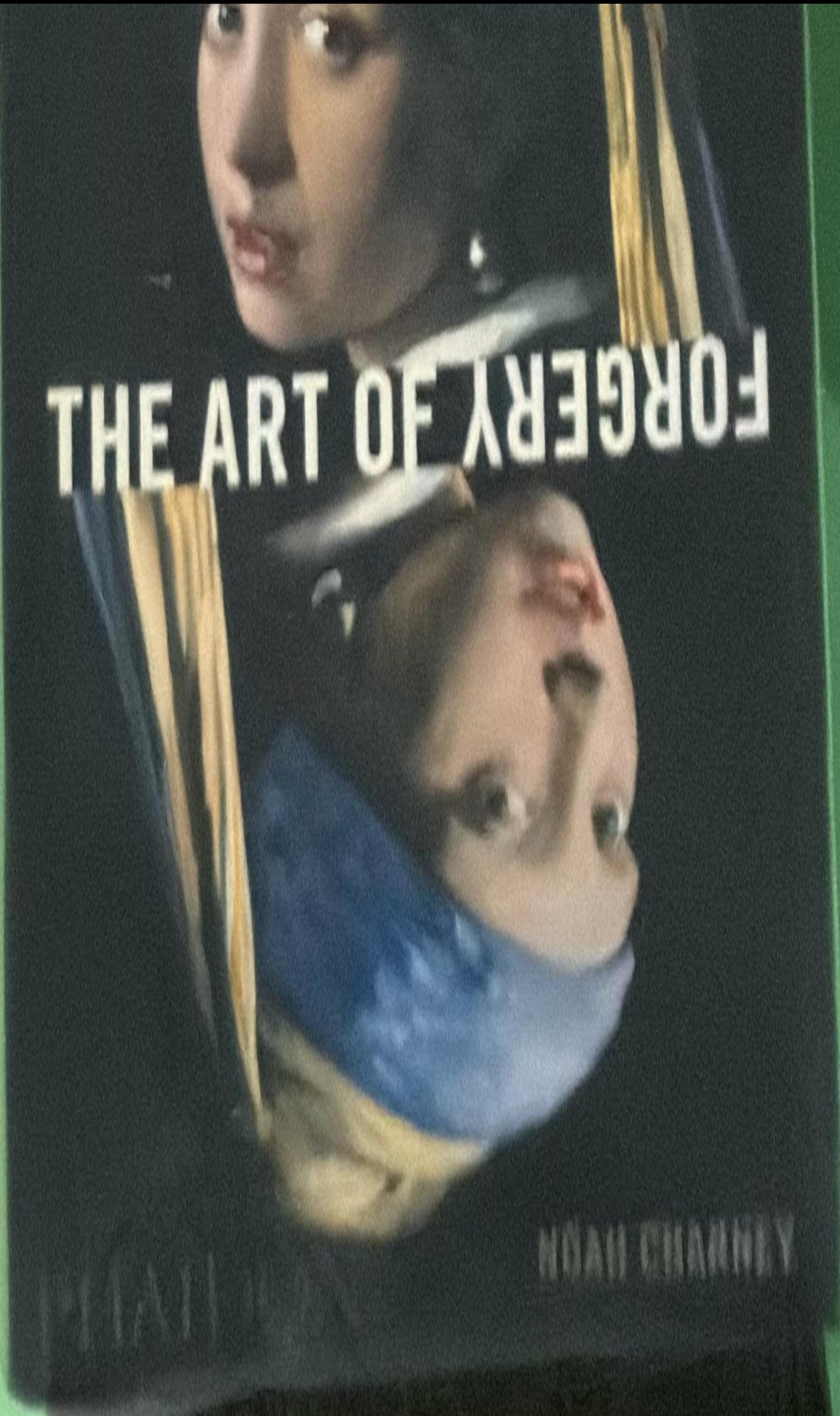 The art of forgery : the minds, motives and methods of master forgers live cover