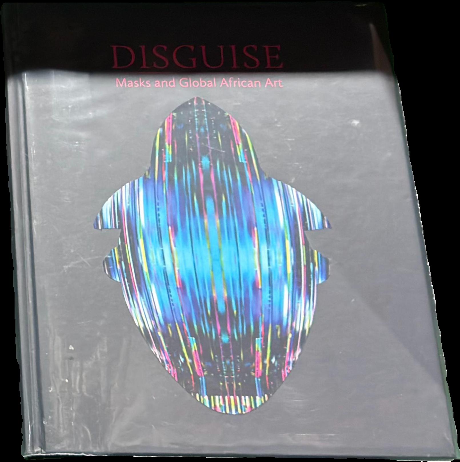 Disguise : masks and global African art live cover