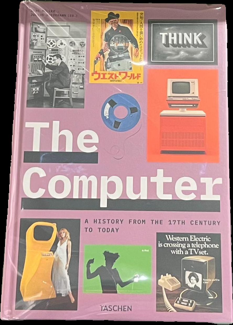The computer : a history from the 17th century to today / Jens Muller ; editor, Julius Wiedemann live cover