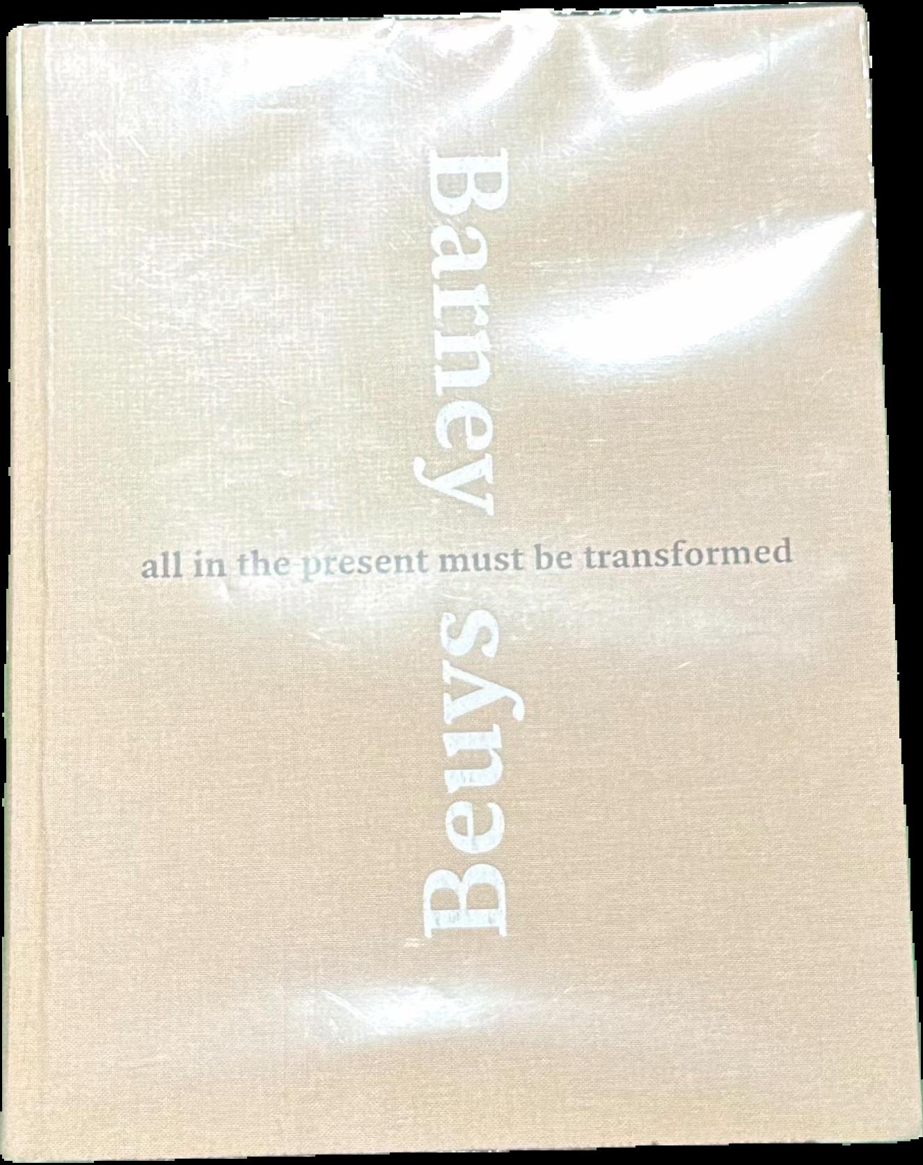 Barney, Beuys : all in the present must be transformed live cover